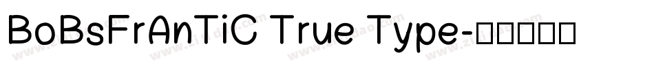 BoBsFrAnTiC True Type字体转换